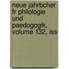 Neue Jahrbcher Fr Philologie Und Paedogogik, Volume 132, Iss door Anonymous Anonymous