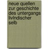 Neue Quellen Zur Geschichte Des Untergangs Livlndischer Selb by Rigsarkivet Denmark.