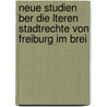 Neue Studien Ber Die Lteren Stadtrechte Von Freiburg Im Brei door Siegfried Rietschel