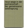 Neue Wege in der Partnerschaft - Der gemeinsame Seitensprung by Claus P. Cleber