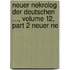 Neuer Nekrolog Der Deutschen ..., Volume 12, Part 2 Neuer Ne