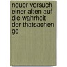 Neuer Versuch Einer Alten Auf Die Wahrheit Der Thatsachen Ge door Ernst Von Lasaulx