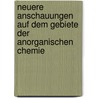 Neuere Anschauungen Auf Dem Gebiete Der Anorganischen Chemie by Alice Werner