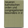 Neueren Katholischen Orden Und Congregationen Besonders in D by Johann Friedrich Schulte
