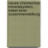Neues Chemisches Mineralsystem, Nebst Einer Zusammenstellung door Jons Jakob Berzelius