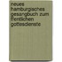 Neues Hamburgisches Gesangbuch Zum Ffentlichen Gottesdienste