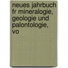 Neues Jahrbuch Fr Mineralogie, Geologie Und Palontologie, Vo door Onbekend