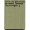 Neues Und Gefahrloses Operations-Verfahren Zur Heilung Des G door Julius Jacobson