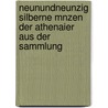 Neunundneunzig Silberne Mnzen Der Athenaier Aus Der Sammlung by Georg Rathgeber