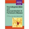 Neurodegeneration And Neuroprotection In Parkinson's Disease door Peter Jenner