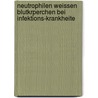Neutrophilen Weissen Blutkrperchen Bei Infektions-Krankheite by Joseph Arneth