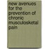 New Avenues For The Prevention Of Chronic Musculosketal Pain