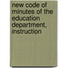 New Code of Minutes of the Education Department, Instruction door Thomas Edmund Heller