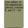 New Edition of the Babylonian Talmud, Volume 5, Part 2 - Vol door Onbekend