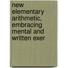 New Elementary Arithmetic, Embracing Mental and Written Exer door Henry Bartlett Maglathlin