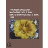 New England Magazine, Volume 1, No. 5, Bay State Monthly, Vo by General Books