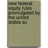 New Federal Equity Rules Promulgated by the United States Su