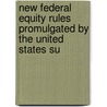 New Federal Equity Rules Promulgated by the United States Su door Court United States.