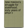New Mexico's Struggle for Statehood; Sixty Years of Effort t door Lebaron Bradford Prince