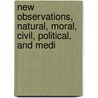 New Observations, Natural, Moral, Civil, Political, and Medi door Thomas Short