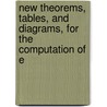 New Theorems, Tables, and Diagrams, for the Computation of E door John Warner