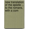 New Translation of the Epistle ... to the Romans, with a Com door Hastings Paul