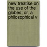 New Treatise On the Use of the Globes; Or, a Philosophical V door Thomas Keith