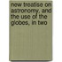 New Treatise on Astronomy, and the Use of the Globes, in Two