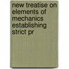 New Treatise on Elements of Mechanics Establishing Strict Pr door John William Nystrom