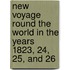 New Voyage Round the World in the Years 1823, 24, 25, and 26