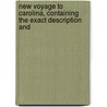 New Voyage to Carolina, Containing the Exact Description and door John Lawson