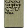 New-England Historical and Genealogical Register and Antiqua door Joseph Barlow Felt