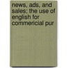 News, Ads, and Sales; The Use of English for Commericial Pur door John Baker Opdycke