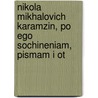 Nikola Mikhalovich Karamzin, Po Ego Sochineniam, Pismam I Ot by Mikhail Petrov Pogodin