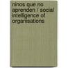 Ninos Que No Aprenden / Social Intelligence of Organisations by Silvia Schlemenson