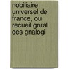 Nobiliaire Universel de France, Ou Recueil Gnral Des Gnalogi door Nicolas Viton Saint De Allais