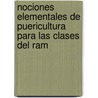 Nociones Elementales de Puericultura Para Las Clases del Ram by Eva Quezada Acharn