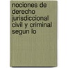 Nociones de Derecho Jurisdiccional Civil y Criminal Segun Lo by Doroteo Jos De Arriola