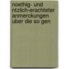 Noethig- Und Ntzlich-Erachteter Anmerckungen Uber Die So Gen by Johann Philipp Orth
