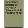 Nols Patois Anciens Et Nouveaux Chants Dans La Meurthe Et Da by L[ouis] Jouve