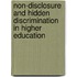 Non-Disclosure And Hidden Discrimination In Higher Education