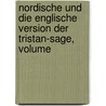 Nordische Und Die Englische Version Der Tristan-Sage, Volume door Eugen Kölbing