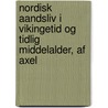 Nordisk Aandsliv I Vikingetid Og Tidlig Middelalder, Af Axel door Axel Olrik