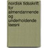 Nordisk Tidsskrift for Almendannende Og Underholdende Laesni
