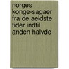 Norges Konge-Sagaer Fra de Aeldste Tider Indtil Anden Halvde by Sturla Ͽ