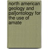 North American Geology and Pal]ontology for the Use of Amate door Samuel Almond Miller