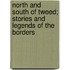 North And South Of Tweed; Stories And Legends Of The Borders