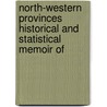 North-Western Provinces Historical and Statistical Memoir of by Bcs Wilton Oldham