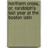 Northern Cross, Or, Randolph's Last Year at the Boston Latin