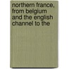 Northern France, from Belgium and the English Channel to the door Karl Baedeker